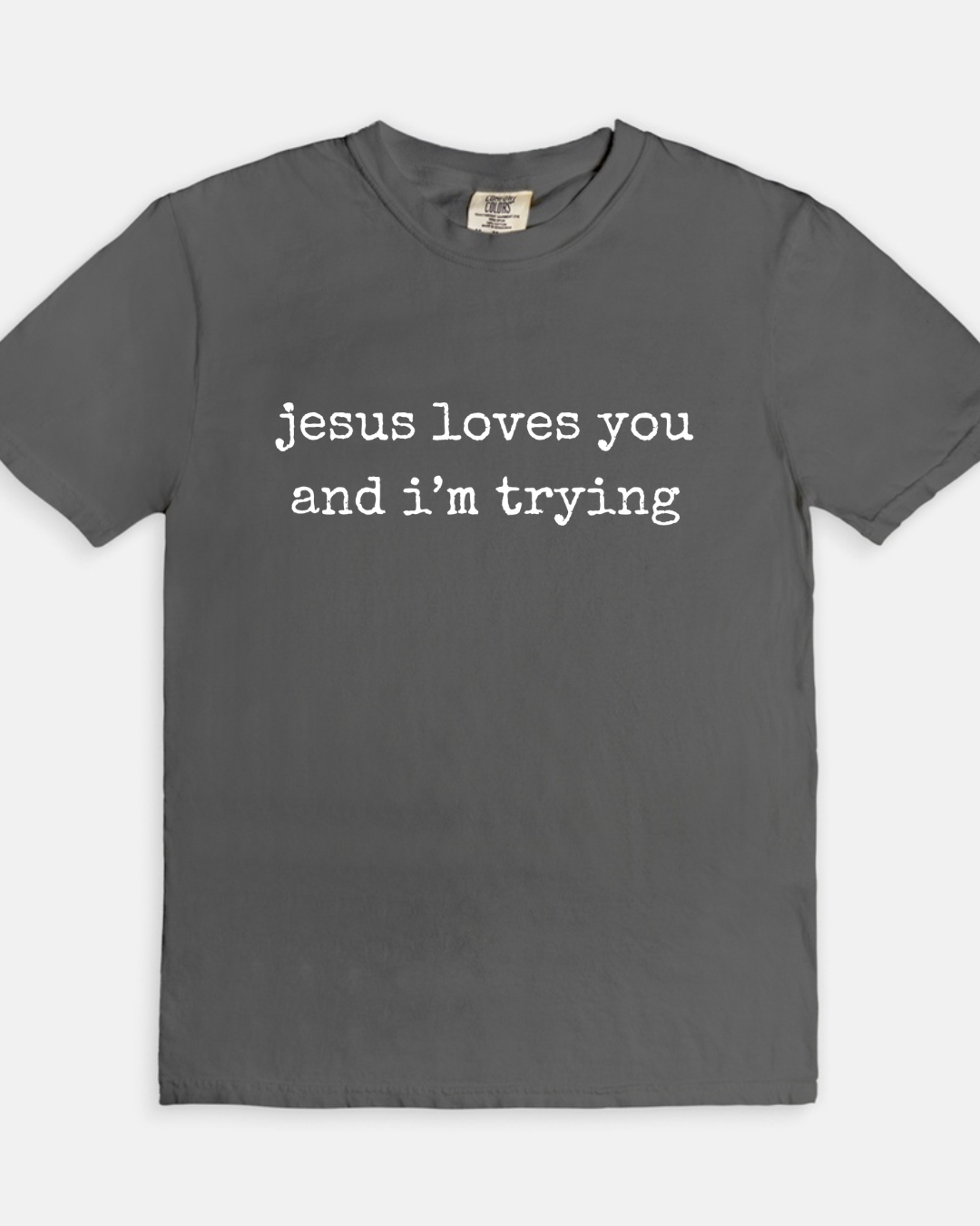 Jesus Loves You and I'm Trying Tee - pepper