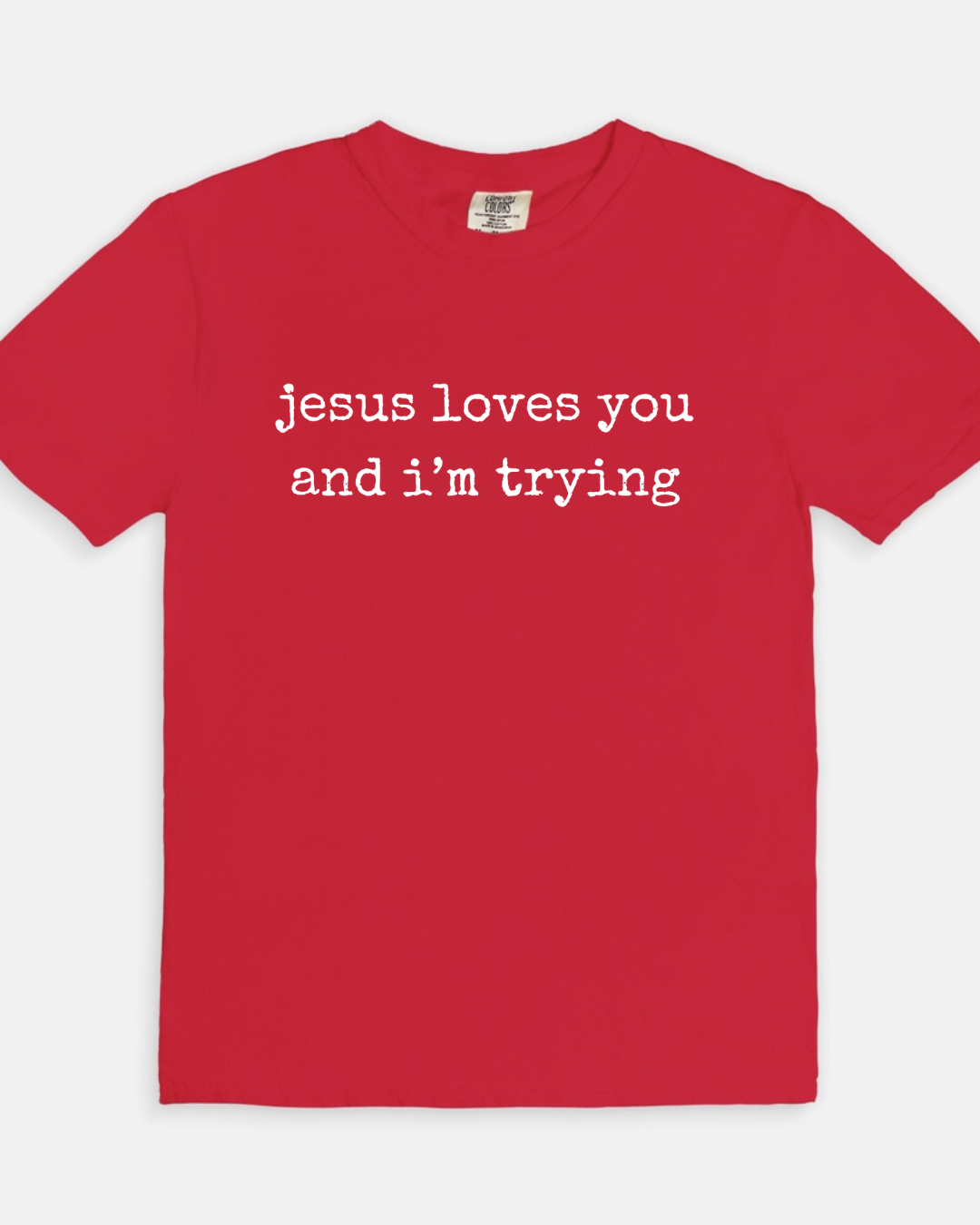 Jesus Loves You and I'm Trying Tee - red