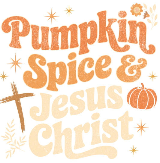 Pumpkin Spice & Jesus Christ DTF Print