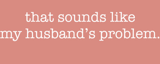 Husband’s Problem DTF Print
