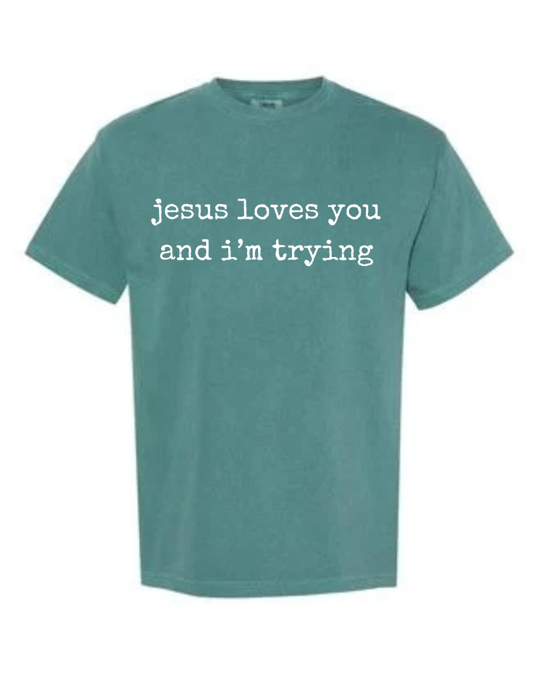 Jesus Loves You and I'm Trying Tee - emerald