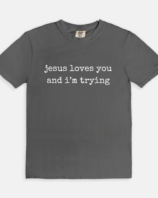 Jesus Loves You and I'm Trying Tee - pepper