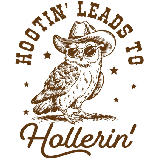 Hootin’ Leads to Hollerin’ DTF Print