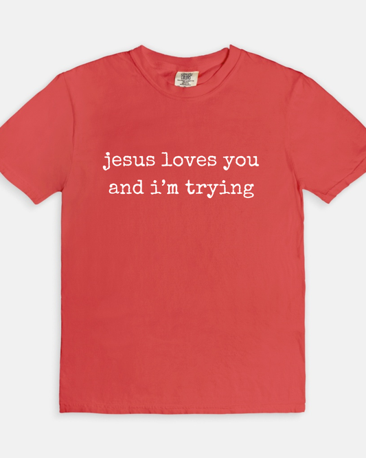 Jesus Loves You and I'm Trying Tee - watermelon
