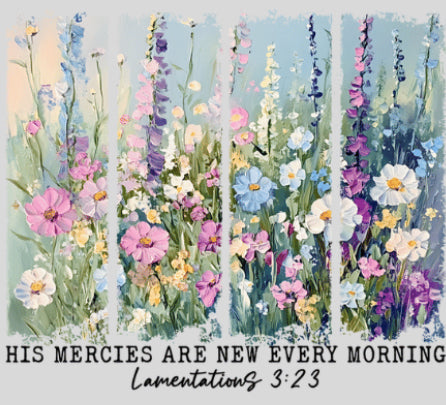 Painted Flower His Mercies DTF Print