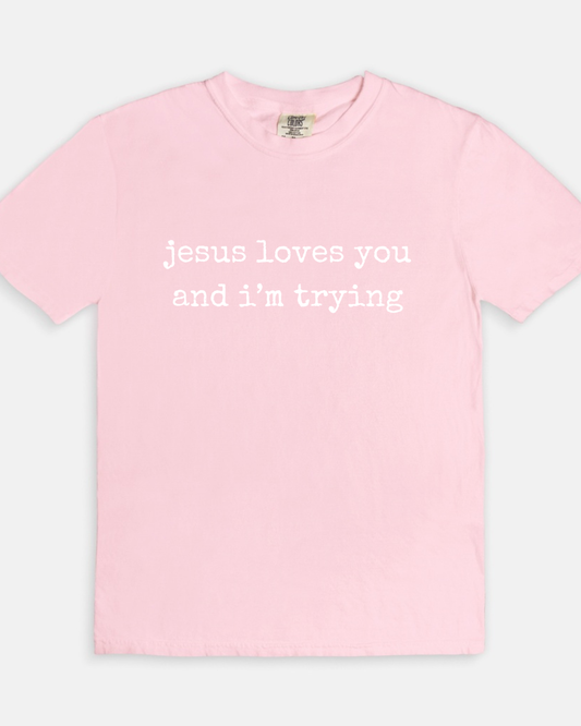 Jesus Loves You and I'm Trying Tee - blossom