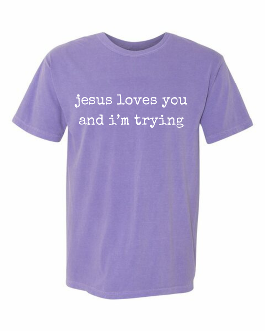 Jesus Loves You and I'm Trying Tee - violet