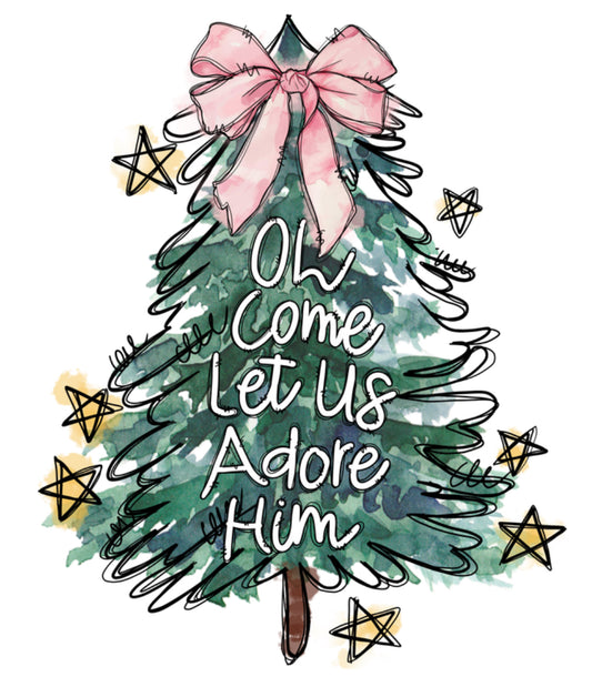 Oh Come Let Us Adore Him DTF Print